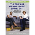The Conscious Communicator: The Fine Art of Not Saying Stupid Sh*t