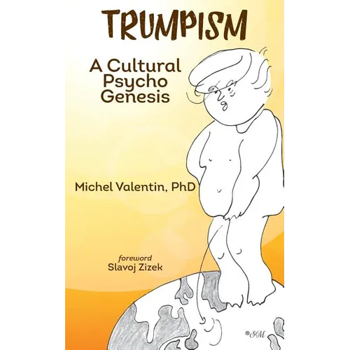 Trumpism: A Cultural Psycho Genesis
