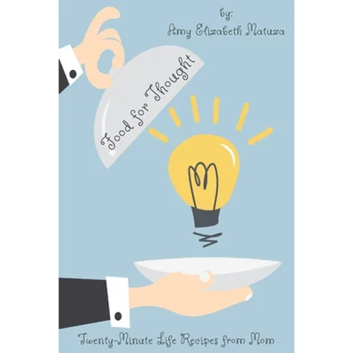 Food for Thought: Twenty-Minute Life Recipes from Mom