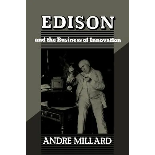 Edison and the Business of Innovation