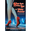 High Heels, Honey Lips and White Powder: Second Edition