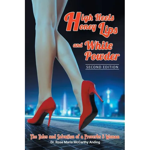 High Heels, Honey Lips and White Powder: Second Edition