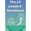 The I.T. Leaders' Handbook: Foundations for Leading the Information Technology Department