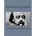 The George Sand-Gustave Flaubert Letters
