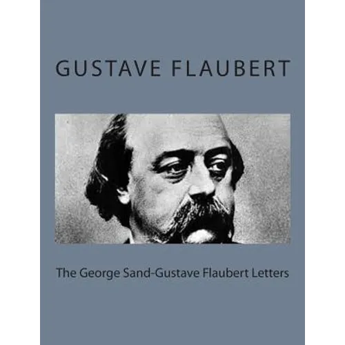 The George Sand-Gustave Flaubert Letters