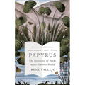 Papyrus: The Invention of Books in the Ancient World