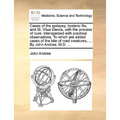 Cases of the Epilepsy, Hysteric Fits, and St. Vitus Dance, with the Process of Cure: Interspersed with Practical Observations. to Which Are Added Case