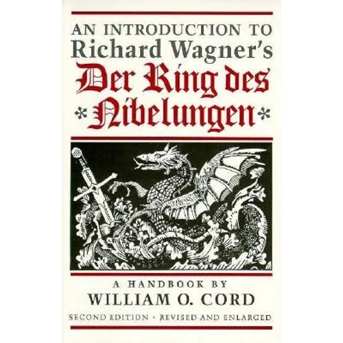 An Introduction to Richard Wagner's Der Ring des Nibelungen: A Handbook