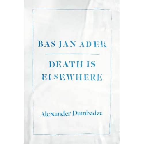 Bas Jan Ader: Death Is Elsewhere