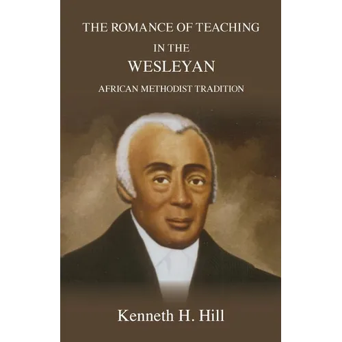 The Romance of Teaching in the Wesleyan African Methodist Tradition
