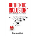 Authentic Inclusion(TM): Drives Disruptive Innovation