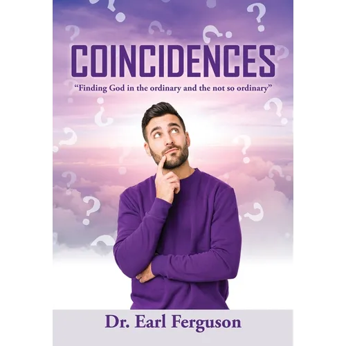 Coincidences: "Finding God in the ordinary and the not so ordinary"