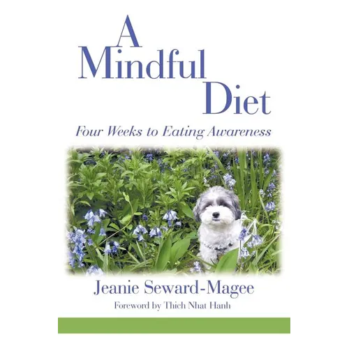 A Mindful Diet: Four Weeks to Eating Awareness