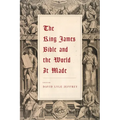 The King James Bible and the World It Made
