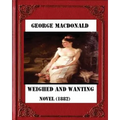 Weighed and wanting (1882) by George MacDonald (novel)