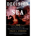 Decision at Sea: Five Naval Battles That Shaped American History