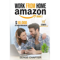 Work from home Amazon Book 2: $10,000 per Month from Amazon - 5 Ways: Amazon Affiliate, Work From Home On Amazon, Joining Mechanical Turk, Amazon Ha