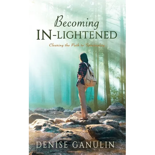 Becoming IN-Lightened: Clearing the Path to Spirituality