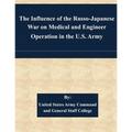The Influence of the Russo-Japanese War on Medical and Engineer Operation in the U.S. Army