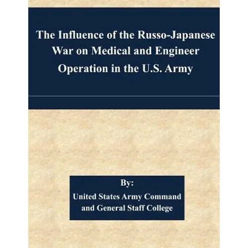 The Influence of the Russo-Japanese War on Medical and Engineer Operation in the U.S. Army