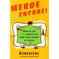 Merde Encore!: More of the Real French You Were Never Taught at School