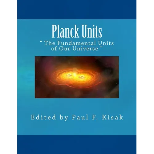 Planck Units: " The Fundamental Units of Our Universe "