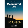Quest for a Meaningful Life: through Christianity, Judaism, Islam, Buddhism, and Hinduism