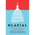 Glacial: The Inside Story of Climate Politics