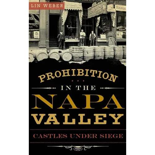 Prohibition in the Napa Valley: Castles Under Siege
