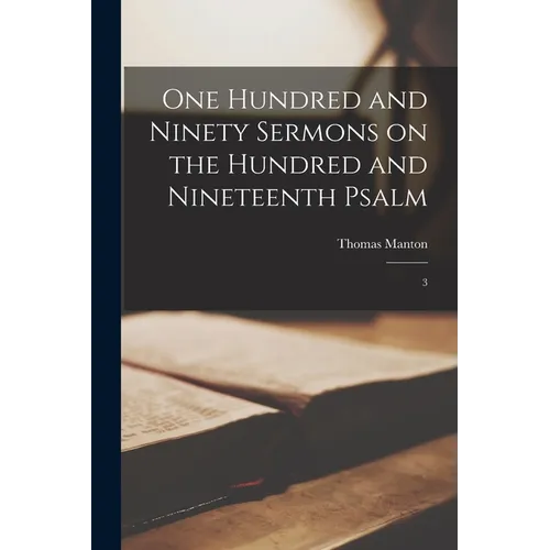 One Hundred and Ninety Sermons on the Hundred and Nineteenth Psalm: 3
