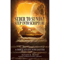 Seder to Sunday Step into Scripture: A Bible Study for Easter