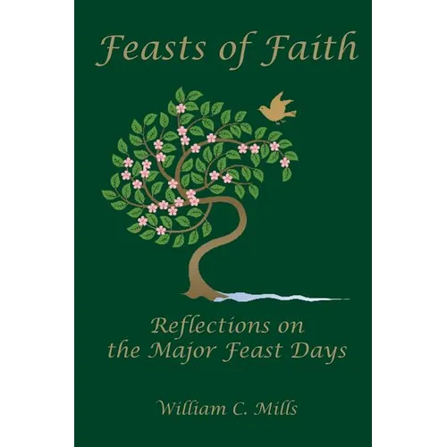 Feast of Faith: Reflections on the Major Feast Days