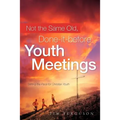 Not the Same Old, Done-it-before Youth Meetings