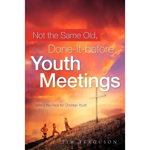 Not the Same Old, Done-it-before Youth Meetings