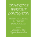 Difference without Domination: Pursuing Justice in Diverse Democracies