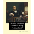 Charles Dickens; a critical study, By G. K. Chesterton: Gilbert Keith Chesterton