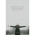 Grapes for Christmas: One Family's Battle with ALS