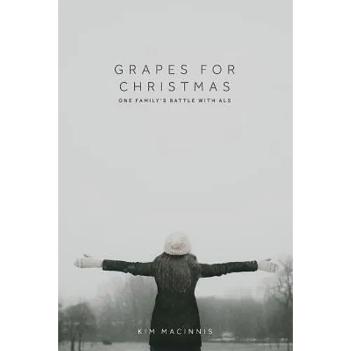 Grapes for Christmas: One Family's Battle with ALS