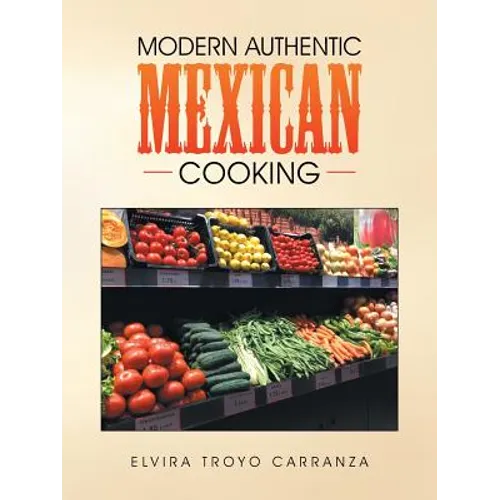 Modern Authentic Mexican Cooking