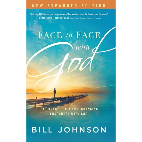 Face to Face with God: Get Ready for a Life-Changing Encounter with God