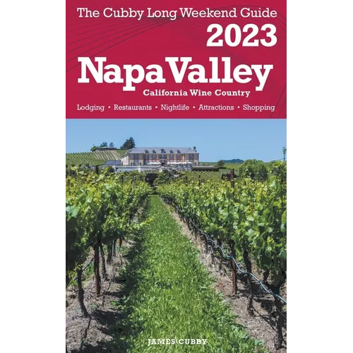 Napa Valley - The Cubby 2023 Long Weekend Guide