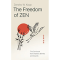 The Freedom of Zen: The Zen book that shatters all limits and bounds
