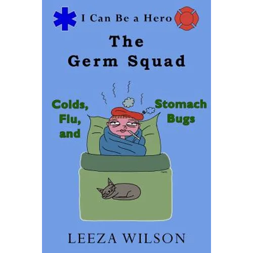 The Germ Squad: Colds, Flu, & Stomach Bugs