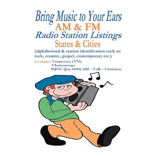 Bring Music to Your Ears: Am & FM Radio Station Listings, States & Cities