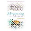 Ministering to Muslims: Islam Undone by the Word of God