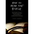 How to Read the Bible: History, Prophecy, Literature--Why Modern Readers Need to Know the Difference and What It Means for Faith Today