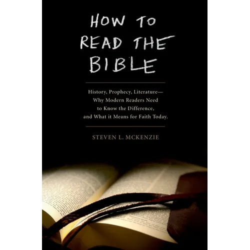 How to Read the Bible: History, Prophecy, Literature--Why Modern Readers Need to Know the Difference and What It Means for Faith Today