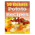 50 Kickass Potato Recipes: Fried, Baked, Mashed Potatoes - It's all here!