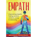 Empath: Empowering empaths, healing, sensitive emotions, energy & relationships