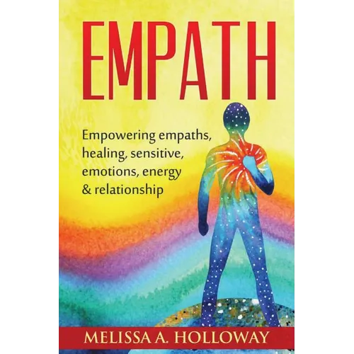 Empath: Empowering empaths, healing, sensitive emotions, energy & relationships